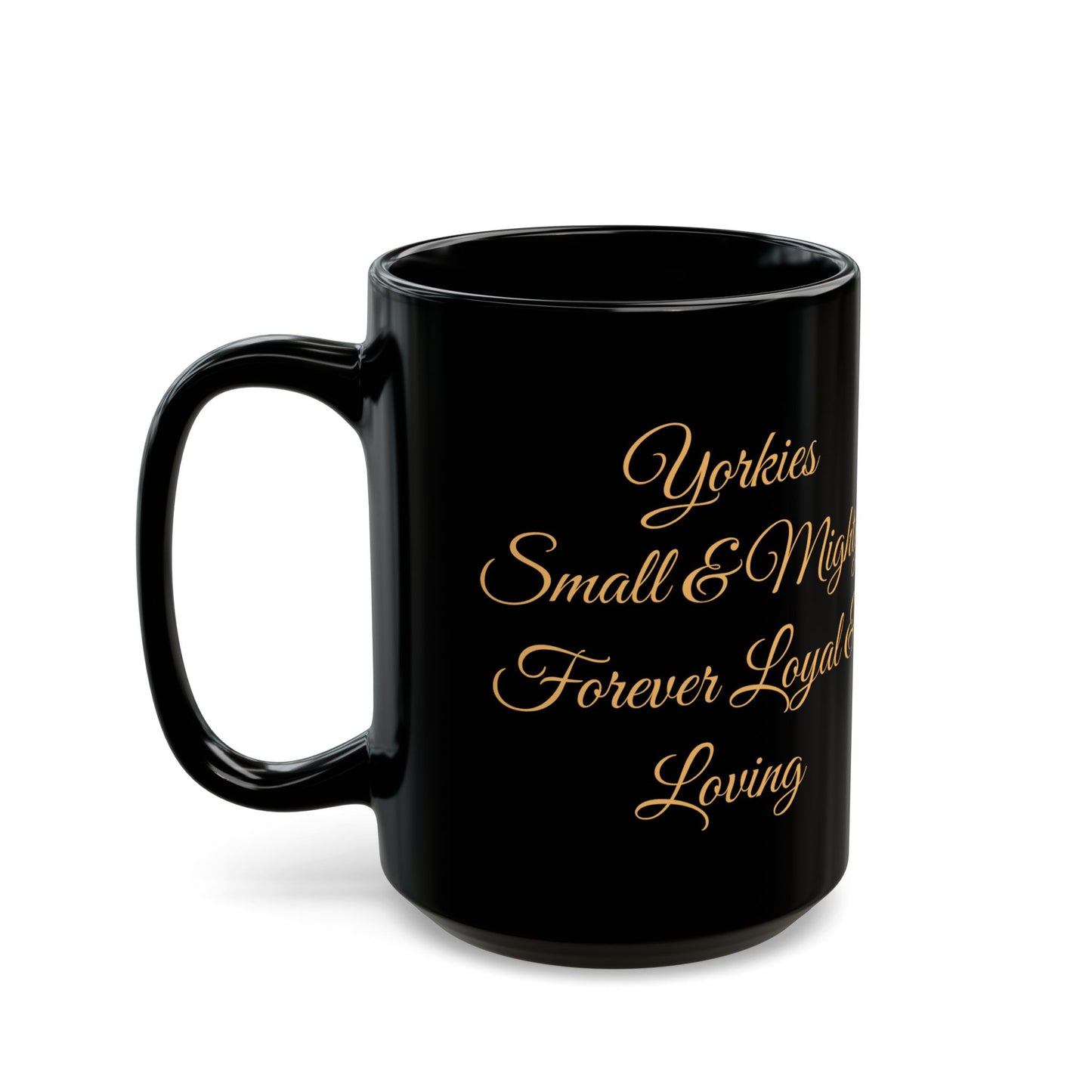 Yorkies, Small & Mighty, Forever Loyal & Loving