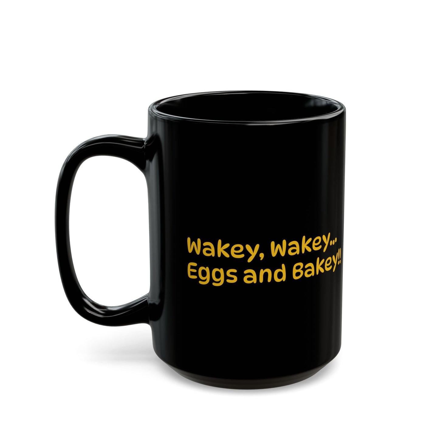 Wakey, Wakey, Eggs and Bakey Mug, Funny Coffee Cup