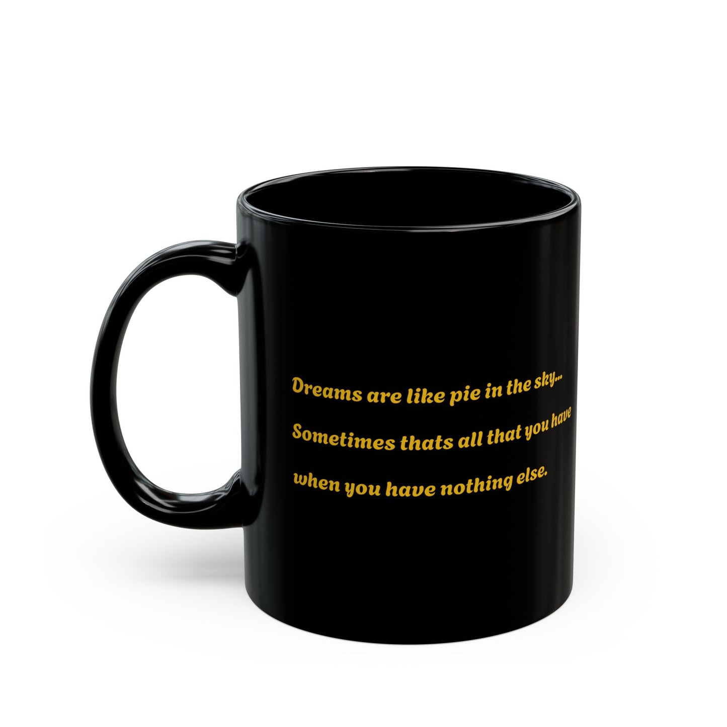 Mug - Dreams are like Pie in the Sky, Black 11oz 15oz