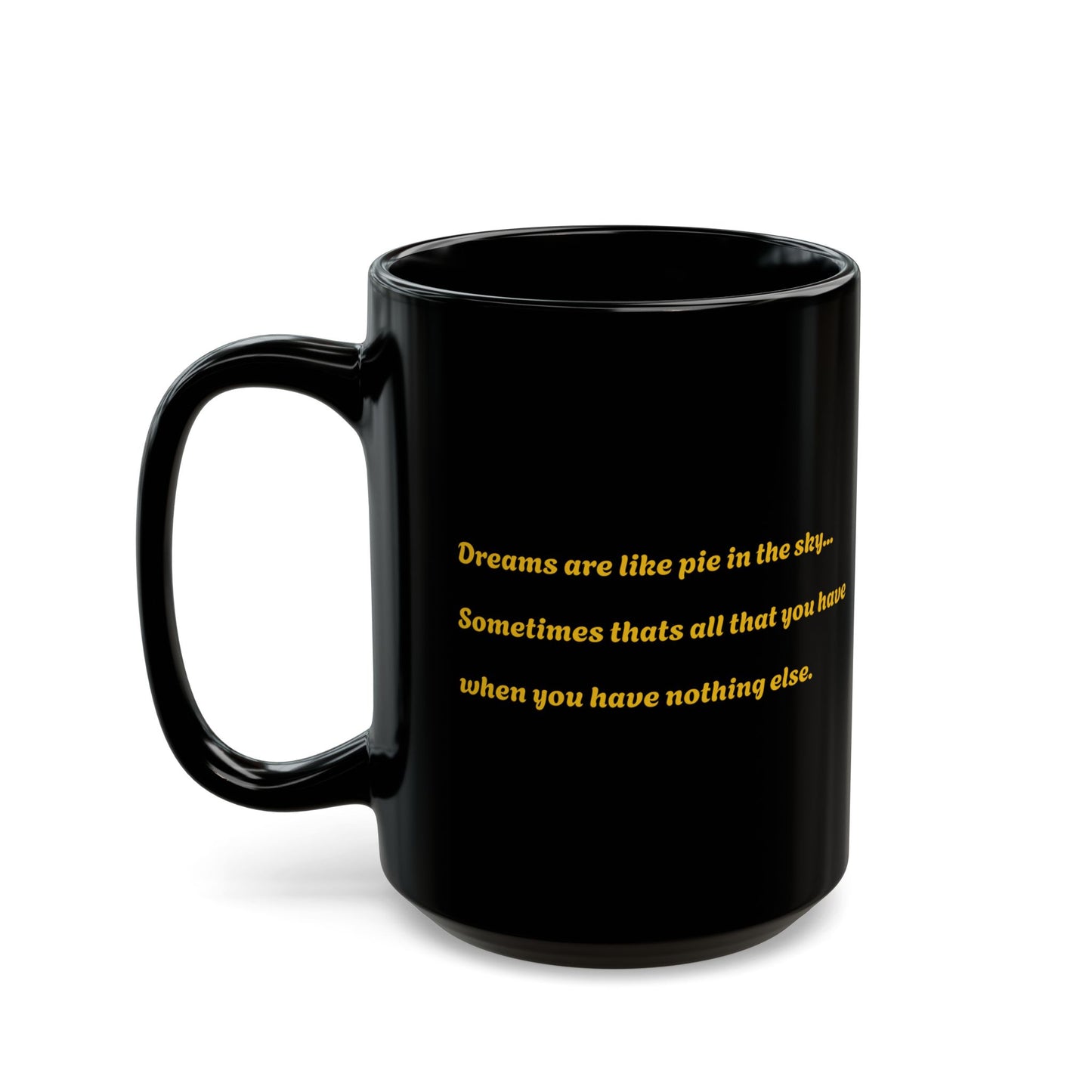 Mug - Dreams are like Pie in the Sky, Black 11oz 15oz