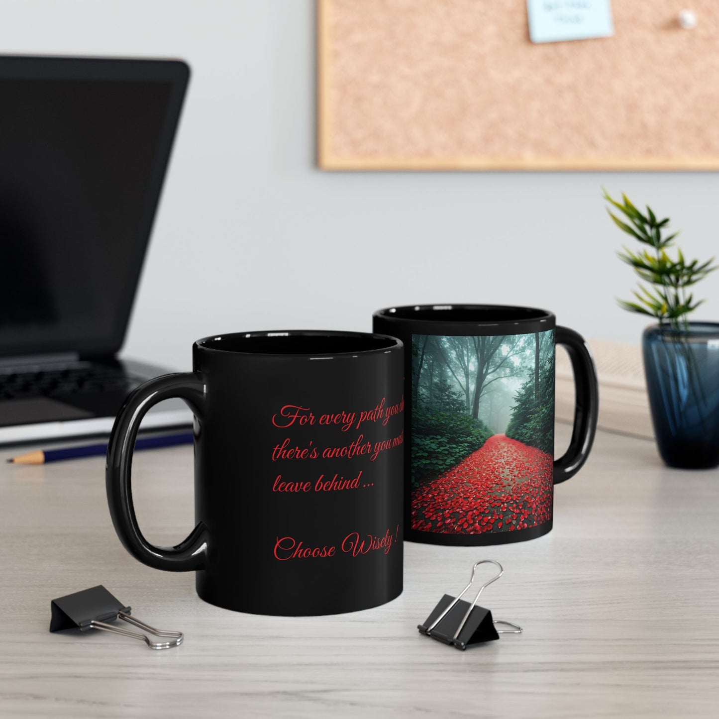 For Every Path You Choose Black Mug, Inspirational Quote, (11 oz, 15 oz)