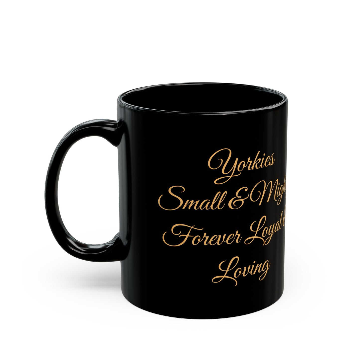 Yorkies, Small & Mighty, Forever Loyal & Loving